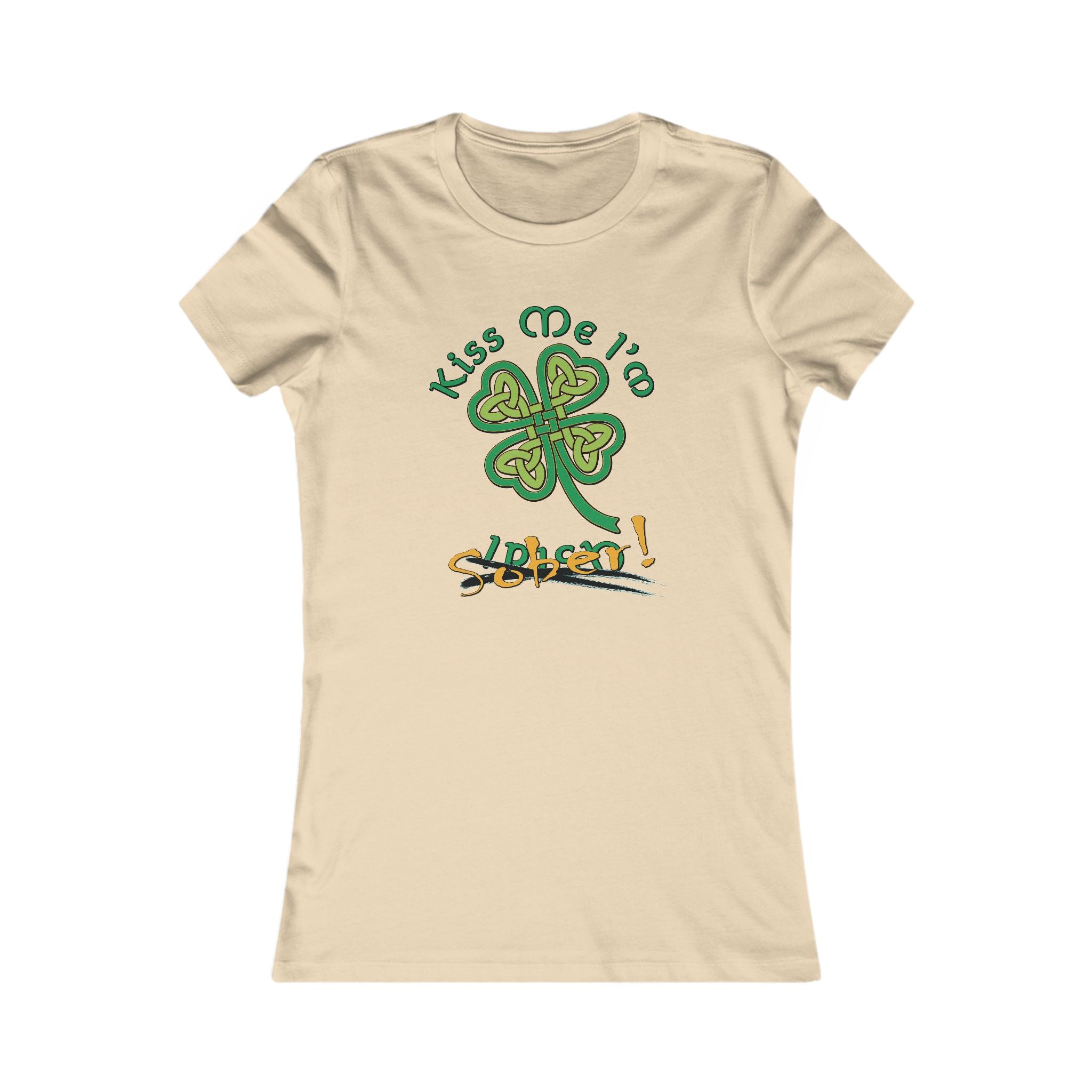 Women's Kiss Me I'm Sober Favorite Tee