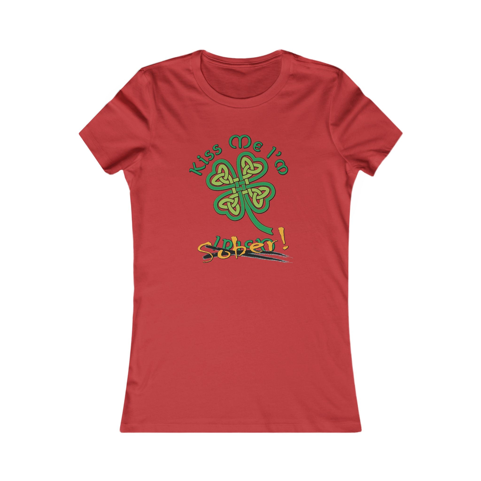 Women's Kiss Me I'm Sober Favorite Tee