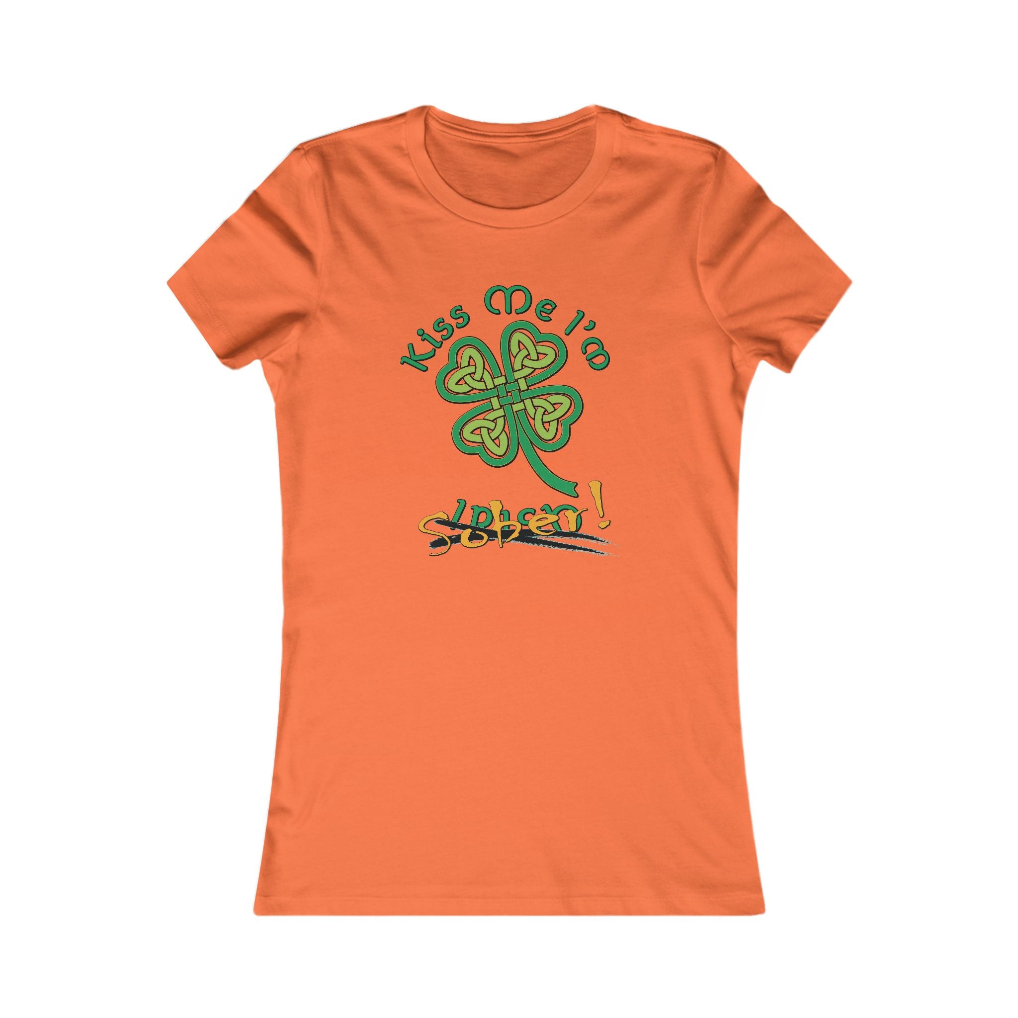Women's Kiss Me I'm Sober Favorite Tee