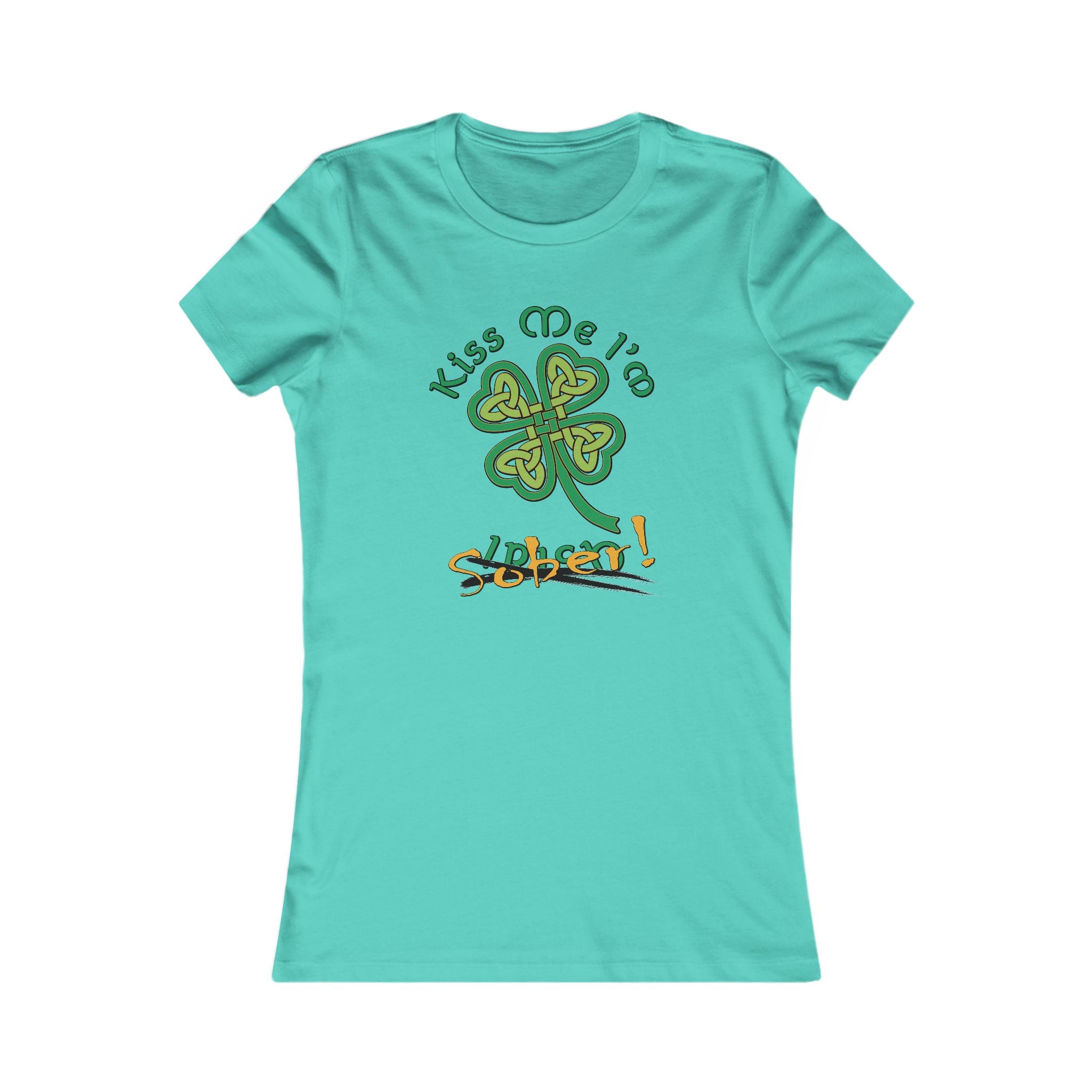 Women's Kiss Me I'm Sober Favorite Tee