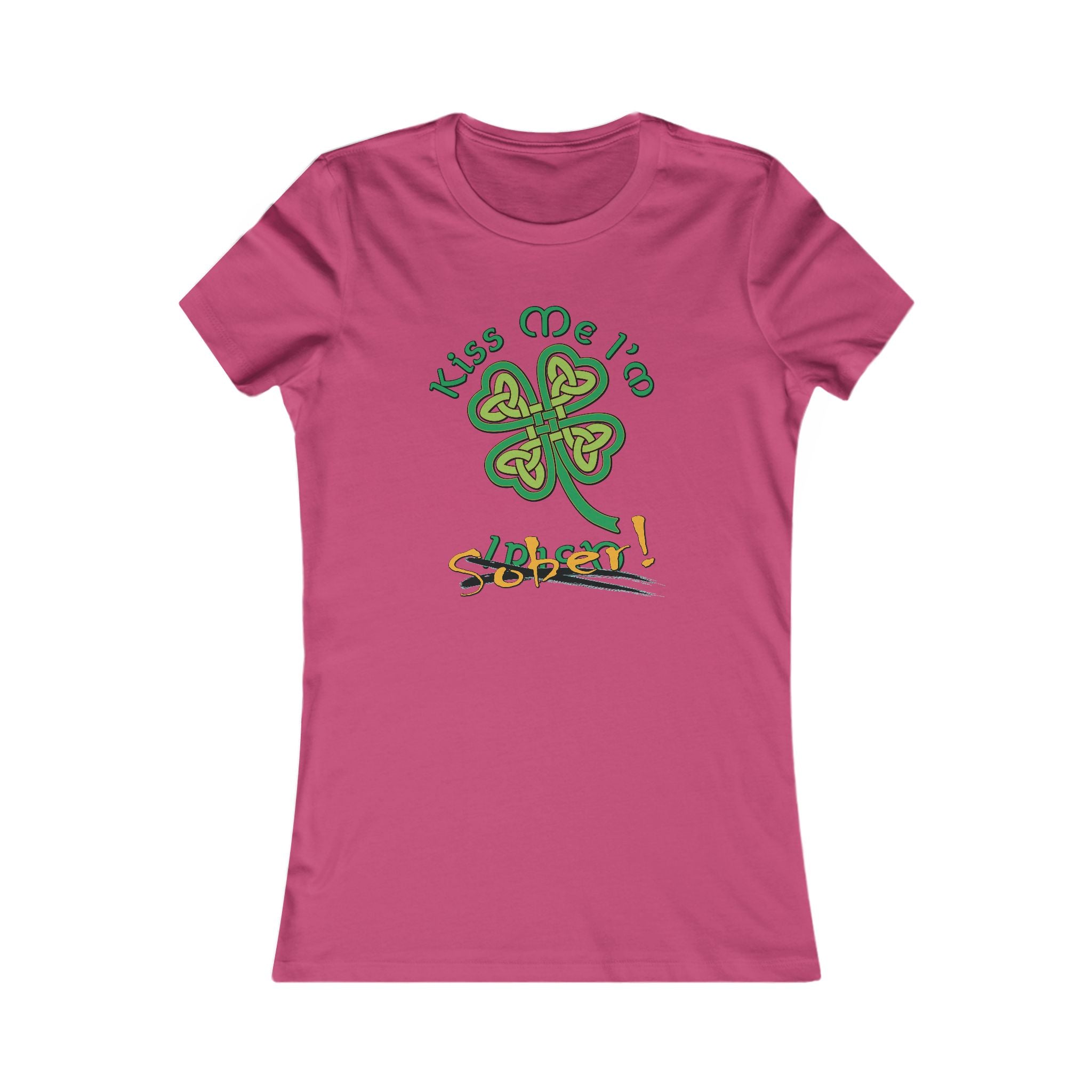Women's Kiss Me I'm Sober Favorite Tee