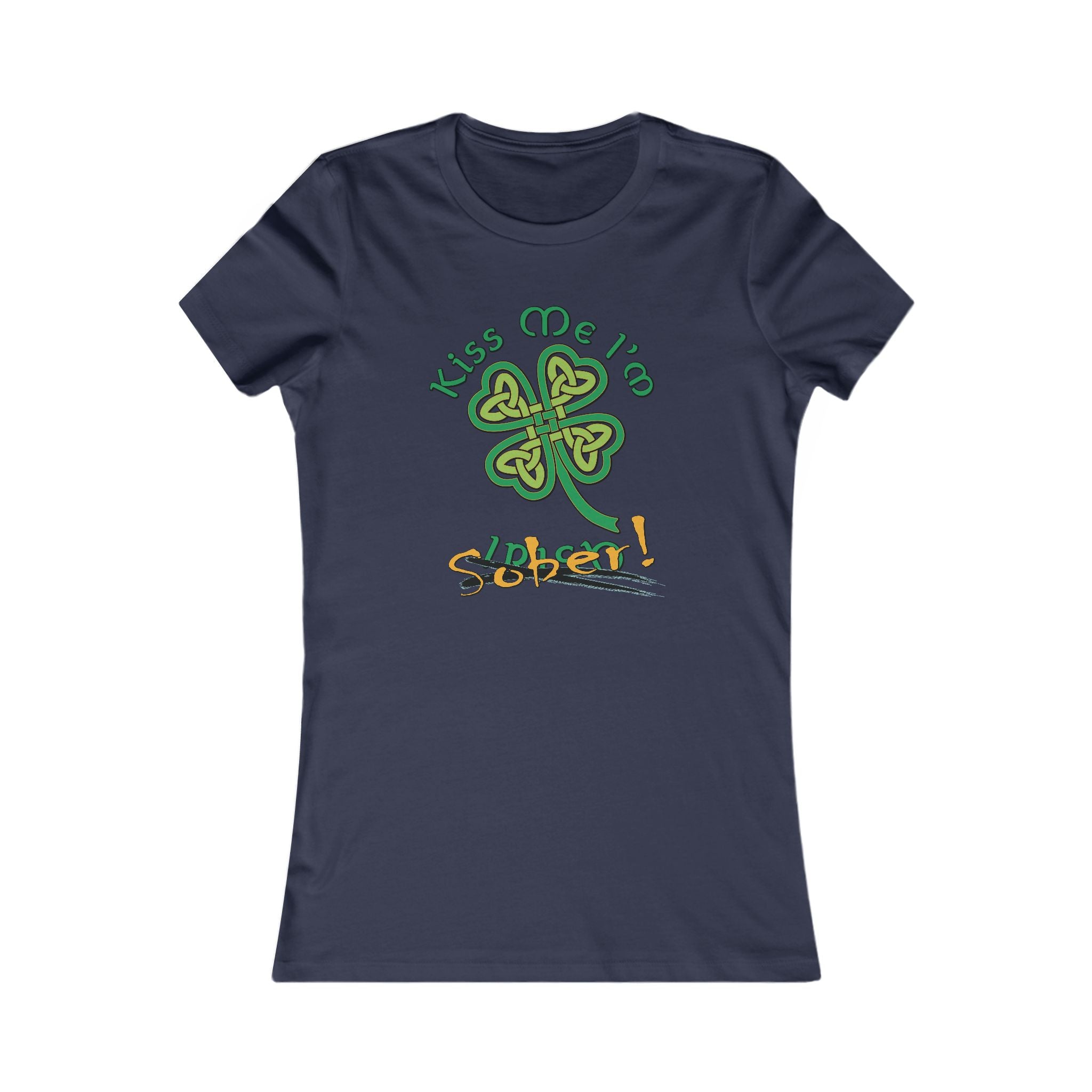 Women's Kiss Me I'm Sober Favorite Tee