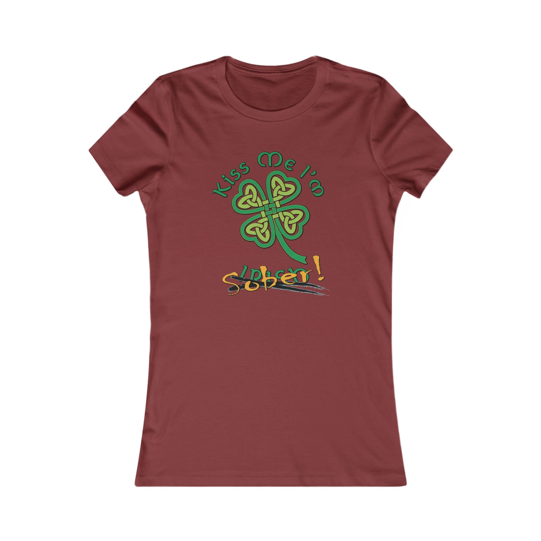 Women's Kiss Me I'm Sober Favorite Tee