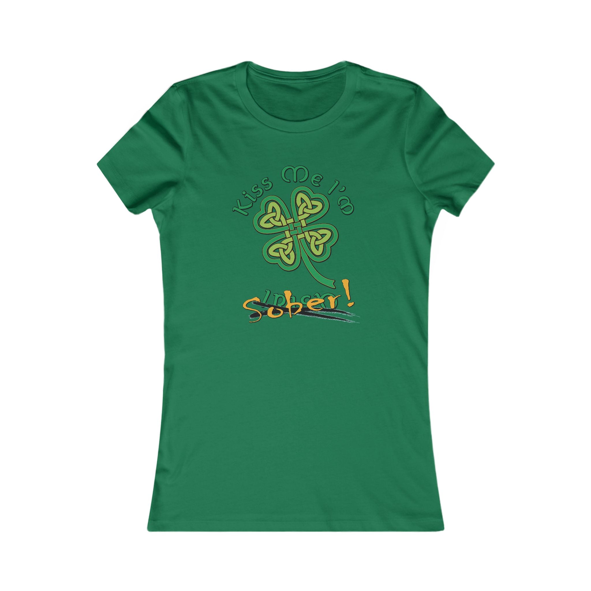 Women's Kiss Me I'm Sober Favorite Tee