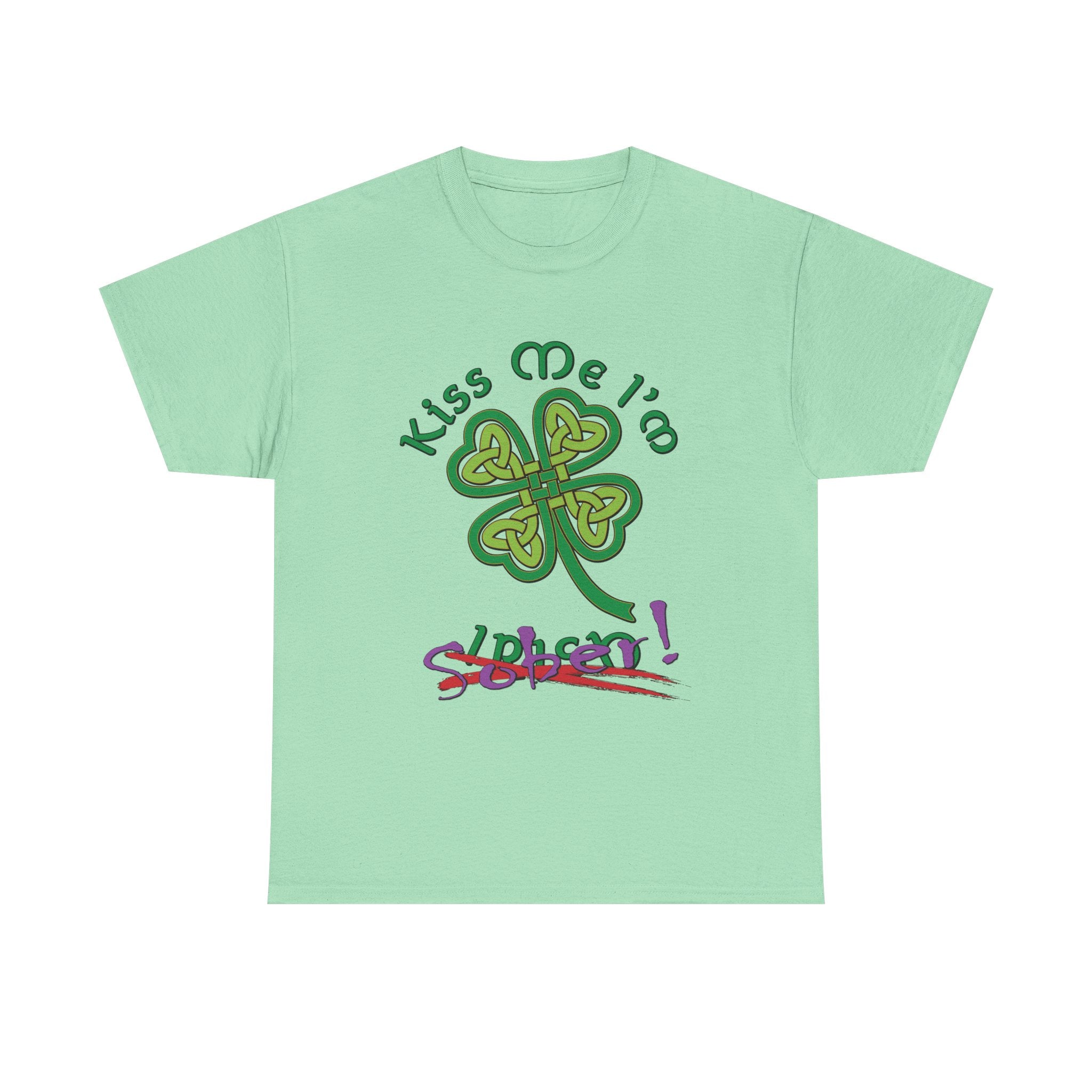 Kiss Me I'm Sober T-Shirt | Shamrock on Greens